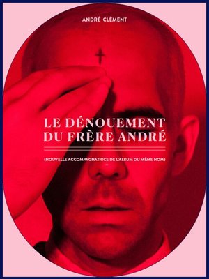 cover image of Le dénouement du Frère André